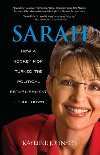 Sarah: How a Hockey Mom Turned the Political Establishment Upside-Down@